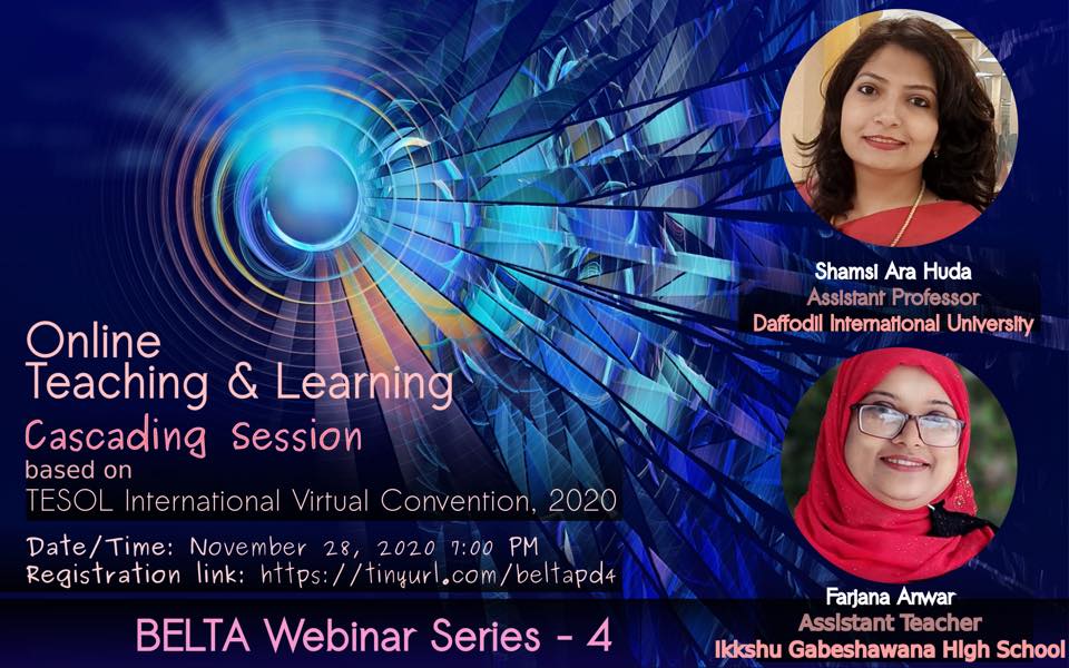BELTA Webinar Series - 4, "Online Teaching and Learning" by Ms. Shamsi Ara Huda & Ms. Farjana Anwar